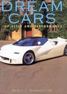 Dream Cars: Top Style and Performance 1577170075 Book Cover