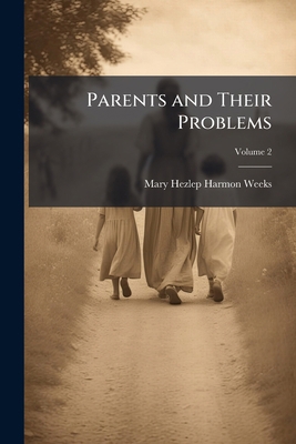 Parents and Their Problems: A Systematic Course... 1149508264 Book Cover