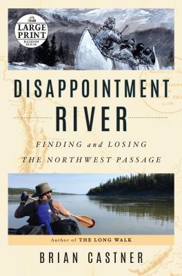 Disappointment River: Finding and Losing the No... [Large Print] 0525595376 Book Cover