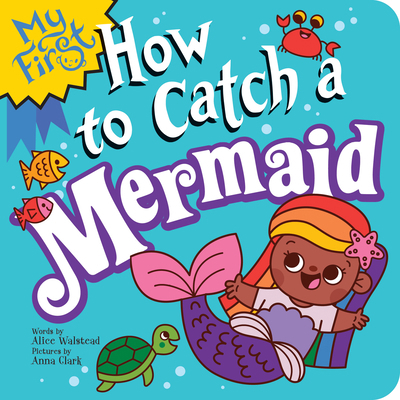 My First How to Catch a Mermaid 1728298989 Book Cover