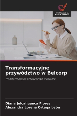 Transformacyjne przywództwo w Belcorp [Polish] 620913596X Book Cover