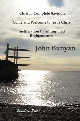 Christ a Complete Saviour: Come and Welcome to ... 1848300034 Book Cover