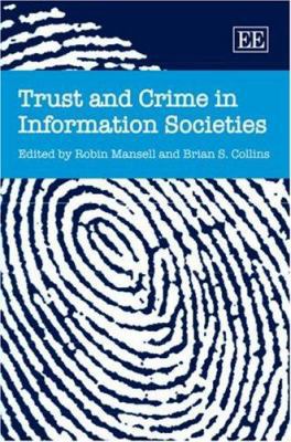 Trust and Crime in Information Societies 1845421779 Book Cover