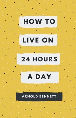 How to Live on 24 Hours a Day 9387826171 Book Cover