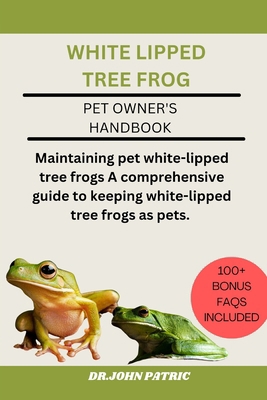 White Lipped Tree Frog: Maintaining pet white-l... B0D7Q6VQST Book Cover