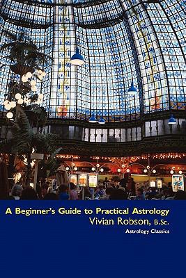 A Beginner's Guide to Practical Astrology 1933303360 Book Cover