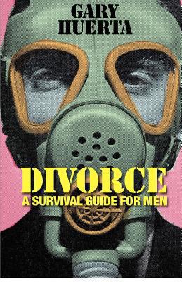 DIVORCE - A Survival Guide For Men 1480173223 Book Cover