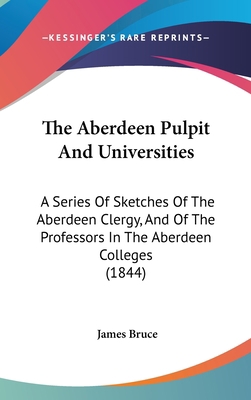 The Aberdeen Pulpit And Universities: A Series ... 1437387756 Book Cover