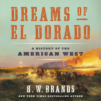 Dreams of El Dorado Lib/E: A History of the Ame... 1549154885 Book Cover