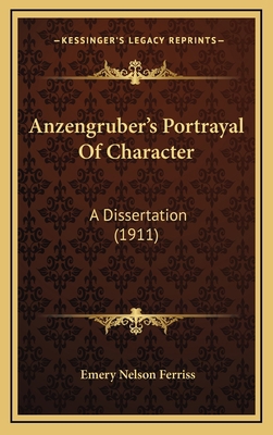 Anzengruber's Portrayal Of Character: A Dissert... 1168894247 Book Cover