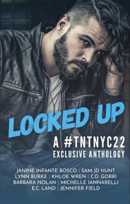 Locked Up : A #TNTNYC22 Exclusive Anthology