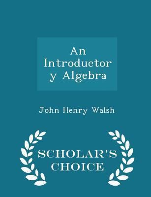 An Introductory Algebra - Scholar's Choice Edition 1298079780 Book Cover