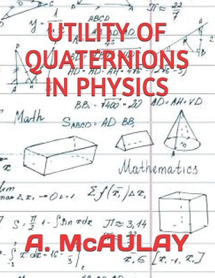 Utility of Quaternions in Physics 1694005887 Book Cover