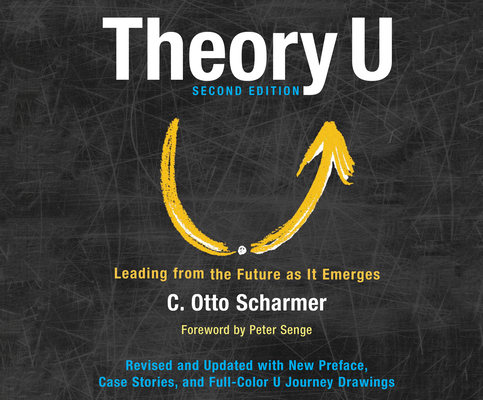 Theory U: Leading from the Future as It Emerges 1520046154 Book Cover