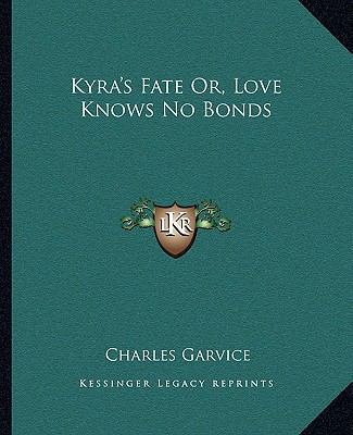 Kyra's Fate Or, Love Knows No Bonds 1163106992 Book Cover