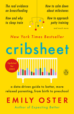 Cribsheet: A Data-Driven Guide to Better, More ... 0525559272 Book Cover