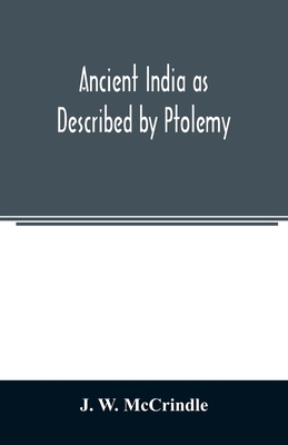 Ancient India as Described by Ptolemy: Being a ... 9354023525 Book Cover