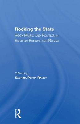 Rocking the State: Rock Music and Politics in E... 0367301644 Book Cover