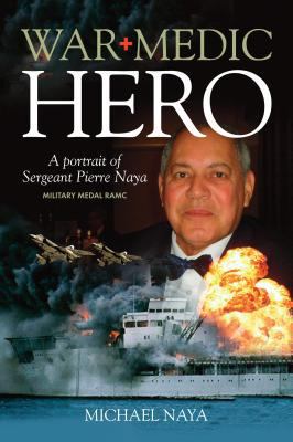 War Medic Hero: A Portrait of Sergeant Pierre N... 1861512414 Book Cover
