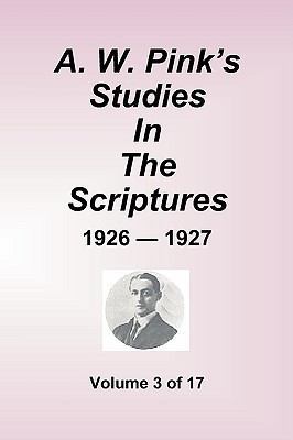 A.W. Pink's Studies in the Scriptures - 1926-27... 1589602323 Book Cover