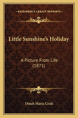 Little Sunshine's Holiday: A Picture From Life ... 1164905163 Book Cover