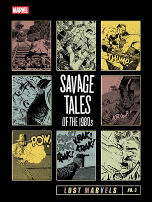 Lost Marvels No. 3: Savage Tales of the 1980s B0F1DYXGBZ Book Cover