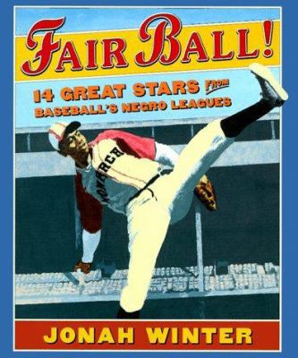 Fair Ball!: 14 Great Stars from Baseball's Negr... 0590394649 Book Cover