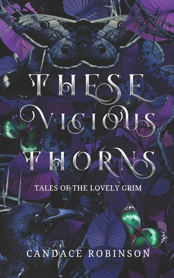 These Vicious Thorns: Tales of the Lovely Grim B0BSDFR96W Book Cover