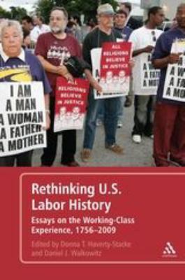 Rethinking U.S. Labor History Essays on the Wor... 1441145753 Book Cover