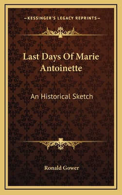 Last Days of Marie Antoinette: An Historical Sk... 1163671517 Book Cover