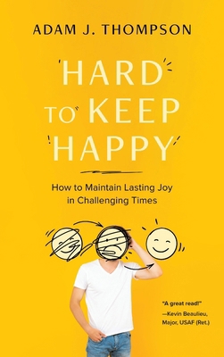 Hard to Keep Happy: How to Maintain Lasting Joy... B0CMSNFY5N Book Cover
