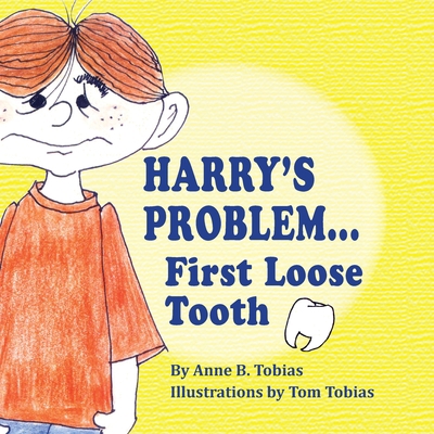 Harry's Problem...First Loose Tooth 0981868398 Book Cover