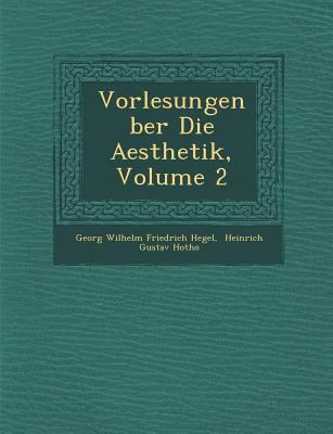 Vorlesungen Ber Die Aesthetik, Volume 2 [German] 128687727X Book Cover