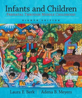 Infants and Children: Prenatal Through Middle C... 0133936724 Book Cover