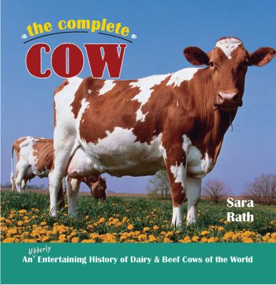 The Complete Cow: An Udderly Entertaining Histo... 0785827560 Book Cover