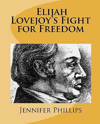 Elijah Lovejoy's Fight for Freedom 1452877300 Book Cover