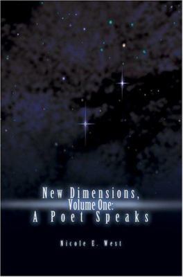 New Dimensions, Volume One: A Poet Speaks 0595341667 Book Cover
