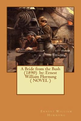 A Bride from the Bush (1890) by: Ernest William... 1542980186 Book Cover