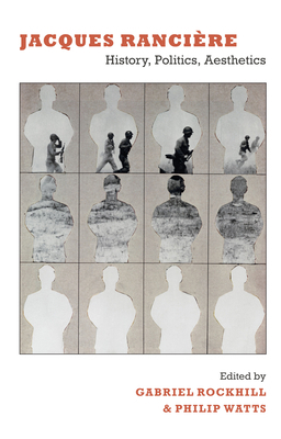 Jacques Rancière: History, Politics, Aesthetics 0822344939 Book Cover