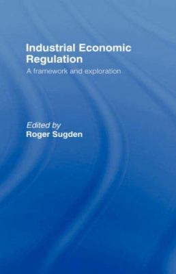 Industrial Economic Regulation: A Framework and... 041506774X Book Cover