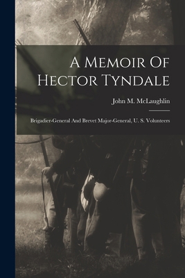 A Memoir Of Hector Tyndale: Brigadier-general A... 1016530986 Book Cover