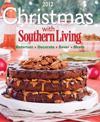 Christmas with Southern Living 2012: Savor * En... 0848736540 Book Cover
