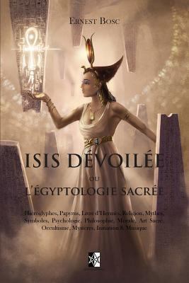 Isis D?voil?e: Ou l'?gyptologie Sacr?e [French] 2924859980 Book Cover