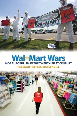 Wal-Mart Wars: Moral Populism in the Twenty-Fir... 0814763340 Book Cover
