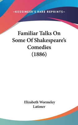 Familiar Talks On Some Of Shakespeare's Comedie... 1104074214 Book Cover