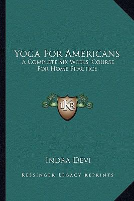 Yoga For Americans: A Complete Six Weeks' Cours... 1163821535 Book Cover