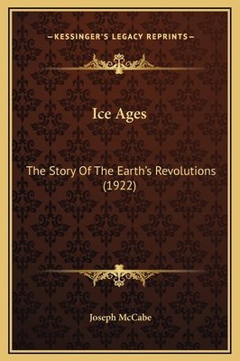 Ice Ages: The Story Of The Earth's Revolutions ... 1169268064 Book Cover