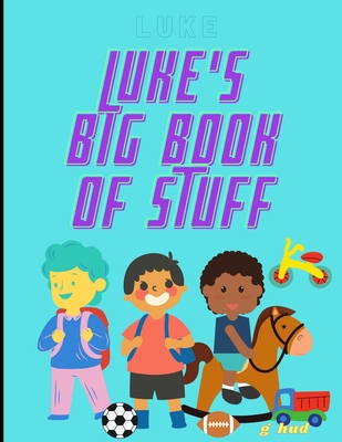 Luke's Big Book of Stuff B08ZBM31VZ Book Cover