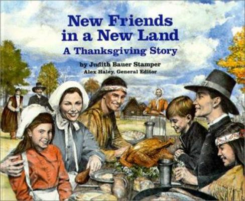 New Friends in a New Land: A Thanksgiving Story 0785799486 Book Cover