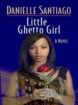 Little Ghetto Girl [Large Print] 0786297859 Book Cover